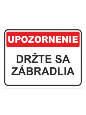 Bezpečnostné značky - Tabuľky upozornenia: Upozornenie / Držte sa zábradlia