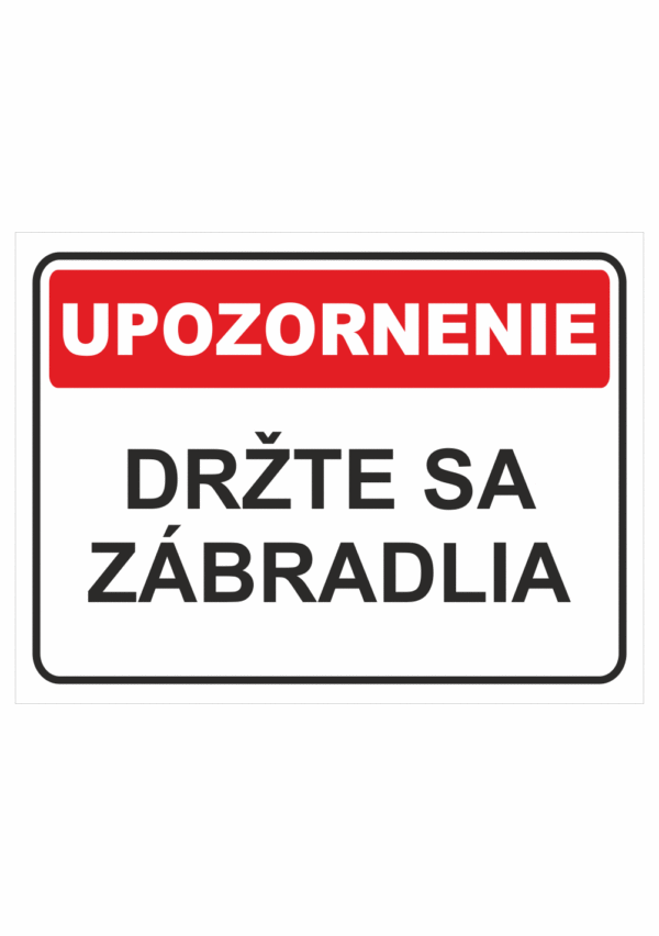 Bezpečnostné značky - Tabuľky upozornenia: Upozornenie / Držte sa zábradlia