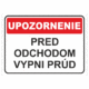 Bezpečnostné značky - Tabuľky upozornenia: Upozornenie / Pred odchodom vypni prúd