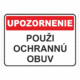 Bezpečnostné značky - Tabuľky upozornenia: Upozornenie / Použi ochrannú obuv