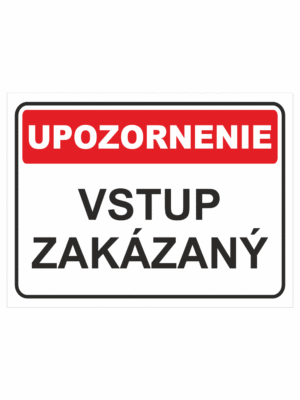 Bezpečnostné značky - Tabuľky upozornenia: Upozornenie / Vstup zakázaný