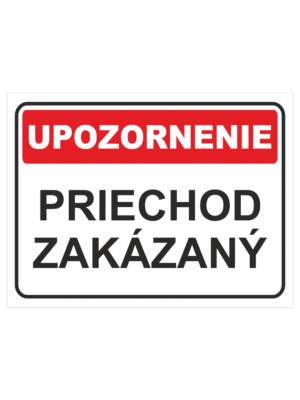 Bezpečnostné značky - Tabuľky upozornenia: Upozornenie / Priechod zakázaný