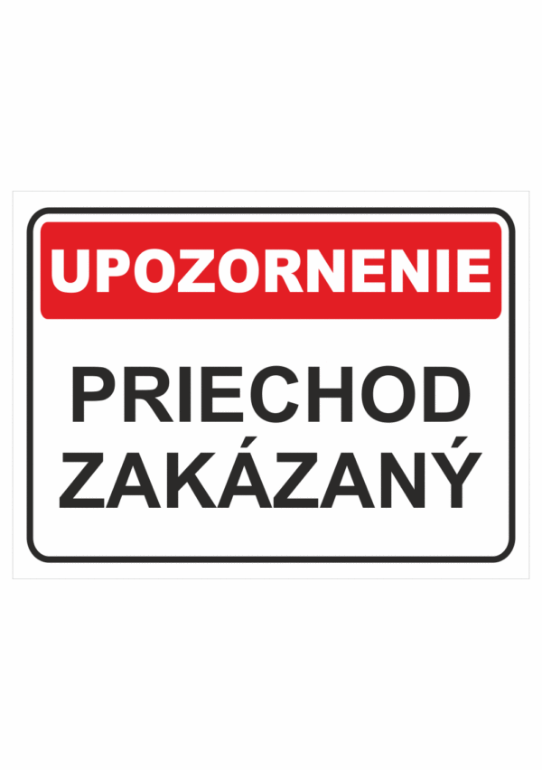 Bezpečnostné značky - Tabuľky upozornenia: Upozornenie / Priechod zakázaný