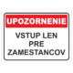 Bezpečnostné značky - Tabuľky upozornenia: Upozornenie / Vstup len pre zamestancov