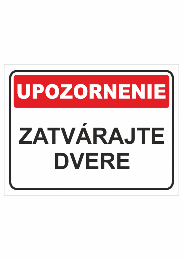 Bezpečnostné značky - Tabuľky upozornenia: Upozornenie / Zatvárajte dvere