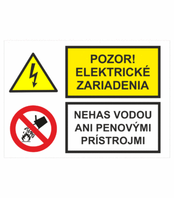 Bezpečnostné značenie - Kombinované tabuľky: Pozor! Eleketrické zariadenia / Nehas vodou ani penovými prístrojmi