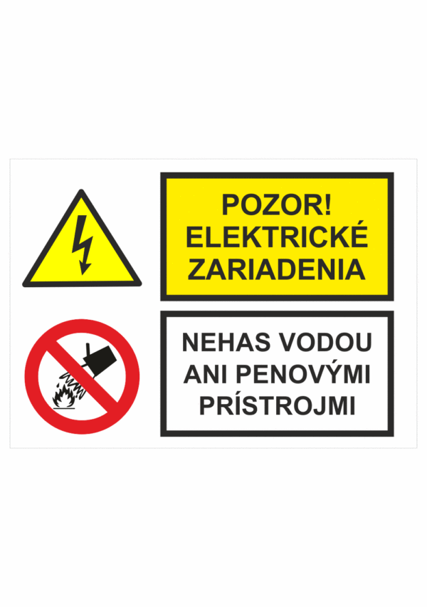 Bezpečnostné značenie - Kombinované tabuľky: Pozor! Eleketrické zariadenia / Nehas vodou ani penovými prístrojmi