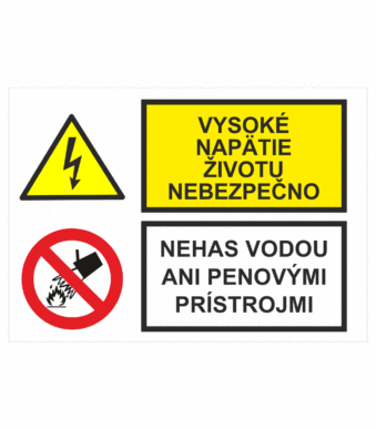 Bezpečnostné značenie - Kombinované tabuľky: Vysoké napätie životu nebezpečno / Nehas vodou ani penovými prístrojmi