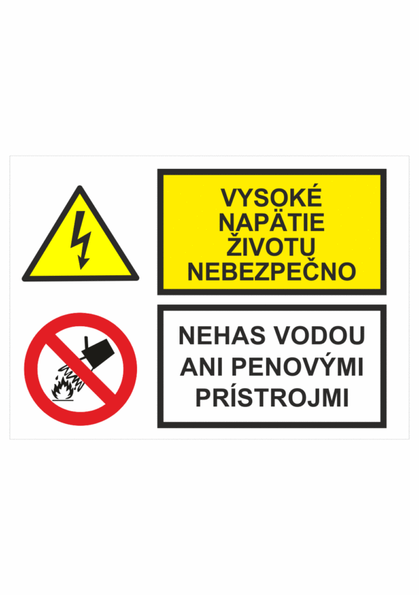 Bezpečnostné značenie - Kombinované tabuľky: Vysoké napätie životu nebezpečno / Nehas vodou ani penovými prístrojmi