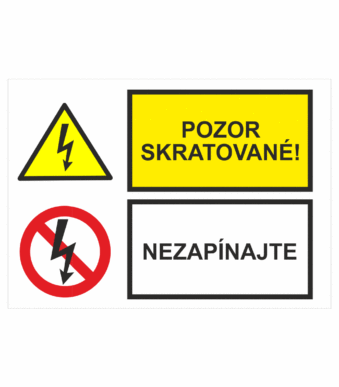 Bezpečnostné značenie - Kombinované tabuľky: Pozor skratované! / Nezapínajte