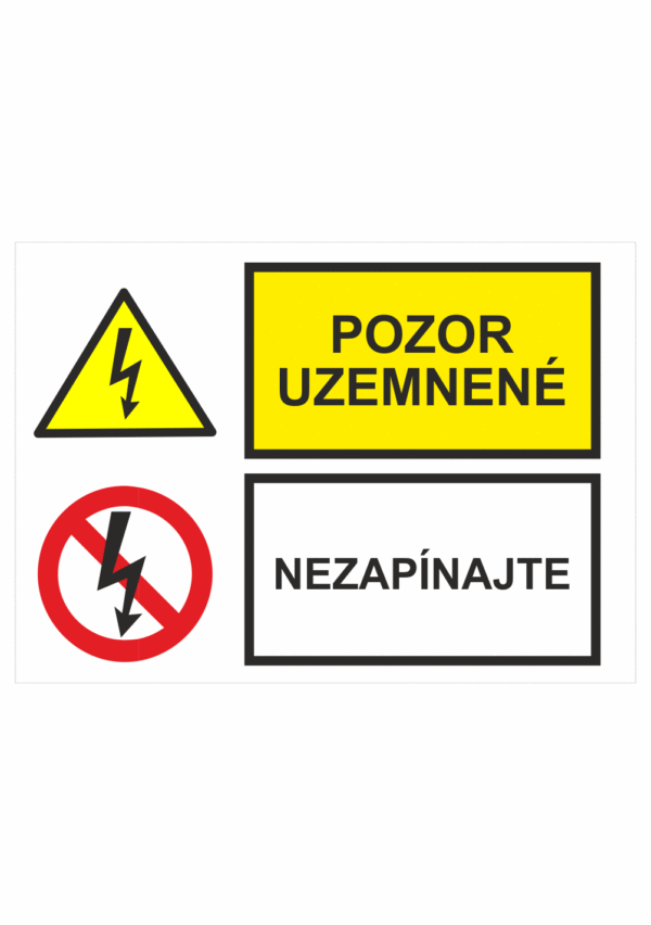 Bezpečnostné značenie - Kombinované tabuľky: Pozor uzemnené / Nezapínajte