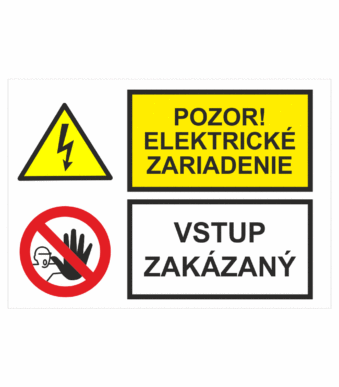 Bezpečnostné značenie - Kombinované tabuľky: Pozor! Elektrické zariadenie / Vstup zakázaný
