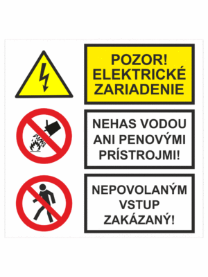 Bezpečnostné značenie - Kombinované tabuľky: Pozor elektrické zariadenie / Nehas vodou ani penovými prístrojmi! / Nepovolaným vstup zakázaný!