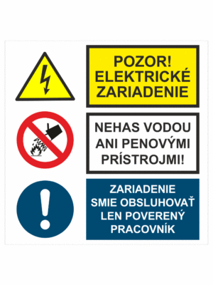 Bezpečnostné značenie - Kombinované tabuľky: Pozor! Elektrické zariadenie / Nehas pen. prístrojmi ani vodou / Zariadenie sm