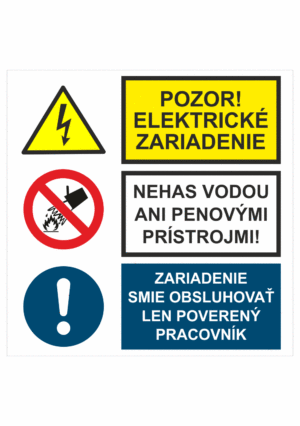 Bezpečnostné značenie - Kombinované tabuľky: Pozor! Elektrické zariadenie / Nehas pen. prístrojmi ani vodou / Zariadenie sm