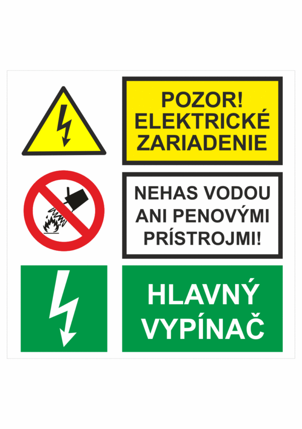 Bezpečnostné značenie - Kombinované tabuľky: Pozor! Elektrické zariadenie / Nehas vodou ani penovými prístrojmi! / Hlavný vypínač