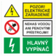 Bezpečnostné značenie - Kombinované tabuľky: Pozor! Elektrické zariadenie / Nehas vodou ani penovými prístrojmi! / Hlavný vypínač