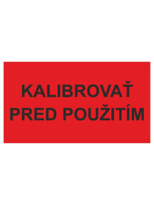 Kontrolní a kalibrační značenie - Kalibrační štítok: Kalibrovať pred použitím