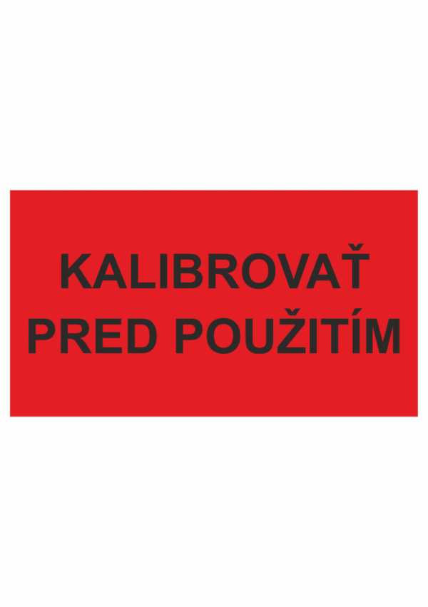 Kontrolní a kalibrační značenie - Kalibrační štítok: Kalibrovať pred použitím