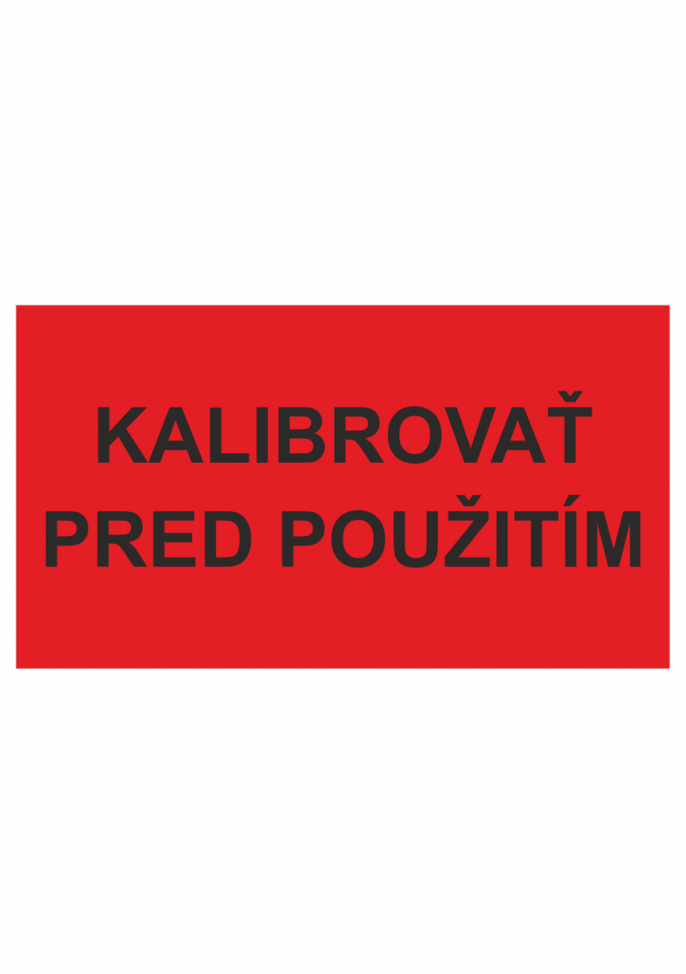 Kontrolní a kalibrační značenie - Kalibrační štítok: Kalibrovať pred použitím