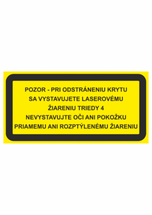 Značenie strojov - Laserové zariadenia: Pozor / Pri odstraneniu krytu sa vystavujete laserovemu žiareniu triedy 4