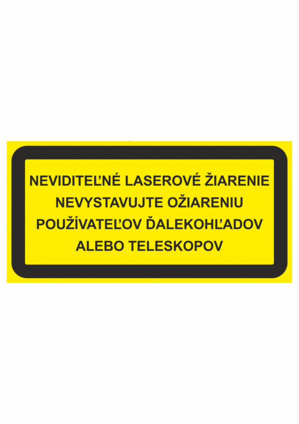 Značenie strojov - Laserové zariadenia: Neviditeľné laserové žiarenie / Nevystavujte ožiareniu použivateľov ďalekohľadov