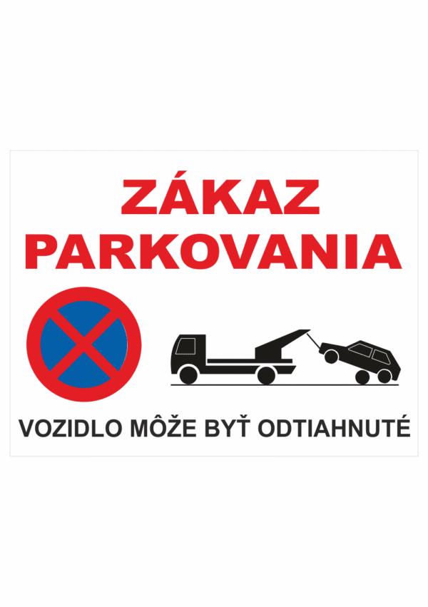 Značenie budov a priestorov - Parkovanie: Zákaz parkovania / Vozidlo može byť odtiahnuté