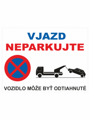 Značenie budov a priestorov - Parkovanie: Vjazd neparkujte / Vozidlo može byť odtiahnuté