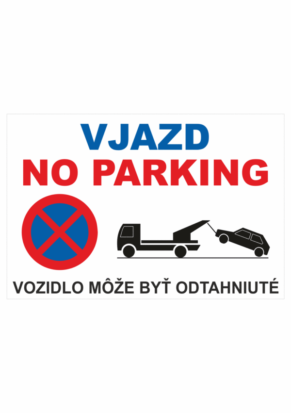 Značenie budov a priestorov - Parkovanie: Vjazd No parking / Vozidlo može byť odtahniuté