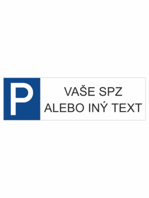 Značenie budov a priestorov - Parkovanie: P / Vaše SPZ alebo iný text (Horizontálne)