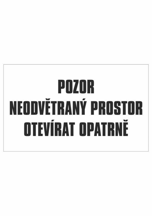 Označenie obalov nebezpečných látok - ADR text: Pozor neodvětraný prostor / Otevírat opatrně