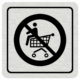 Značenie budov a pristor - Hliníkové piktogramy: Zákaz jazdy na nákupnom košíku