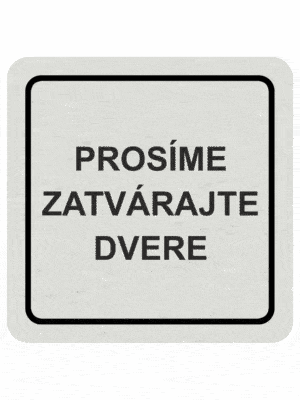 Prosíme zatvárajte dvere