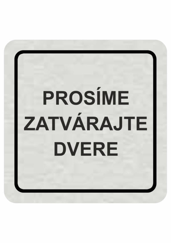 Prosíme zatvárajte dvere