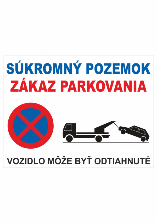 Značenie budov a priestorov - Súkromný pozemok: Súkromný pozemok / Zákaz parkovania / Vozidlo može byť odtiahnuté