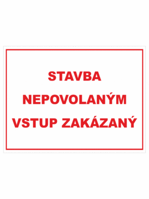 Značenie budov a priestorov - Značenie na stavenisku: Stavba nepovolaným vstup zakázaný