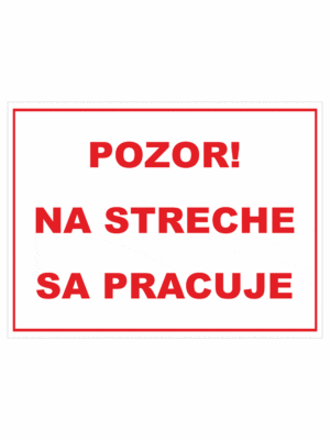 Značenie budov a priestorov - Značenie na stavenisku: Pozor! Na streche sa pracuje