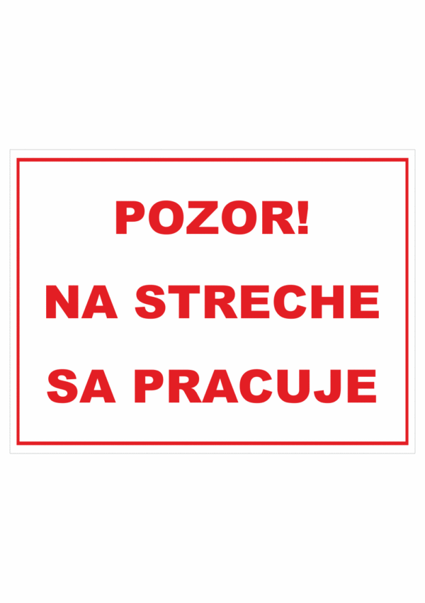 Značenie budov a priestorov - Značenie na stavenisku: Pozor! Na streche sa pracuje