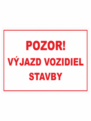 Značenie budov a priestorov - Značenie na stavenisku: Pozor! Výjazd vozidiel stavby