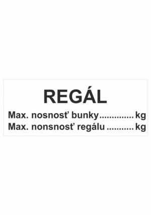 Značenie budov a priestorov - Značenie regálov: REGÁL Max. nosnost buňky ......kg | Max. nosnost regálu......kg