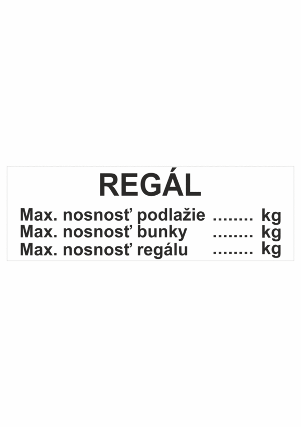 Značenie budov a priestorov - Značenie regálov: REGÁL | Max. nosnost podlaží.....kg | Max. nosnost buňky .......kg | Max. nosnost regálu...kg