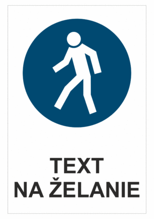 Bezpečnostné značky príkazové - Text na želanie: Pre chodcov