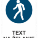 Bezpečnostné značky príkazové - Text na želanie: Pre chodcov