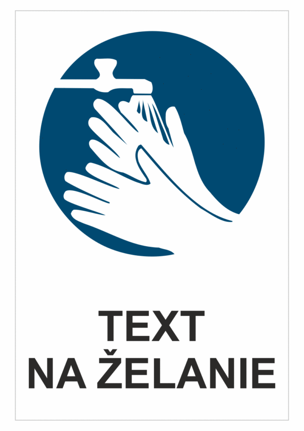 Bezpečnostné značky príkazové - Text na želanie: Umyte si ruky