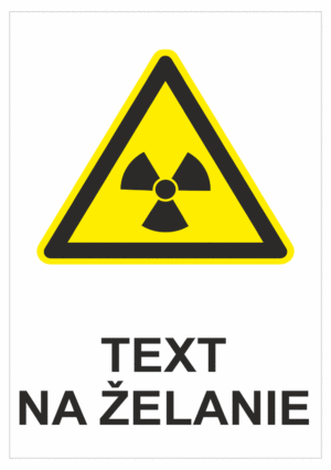 Bezpečnostné značky výstražné - Text na želanie: Radioaktivné