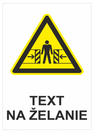 Bezpečnostné značky výstražné - Text na želanie: Nebezpečenstvo stlačenie zo strany