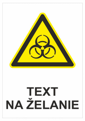 Bezpečnostné značky výstražné - Text na želanie: Biologické nebezpečenstvo