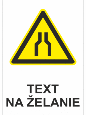 Bezpečnostné značky výstražné - Text na želanie: Zúženie