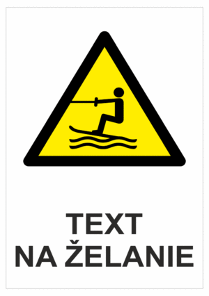 Bezpečnostné značky výstražné - Text na želanie: Vodné lyžovanie