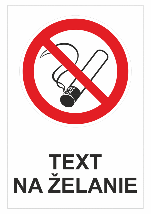 Bezpečnostné značky zákazové - Text na želanie: Zákaz fajčenia
